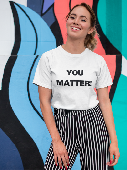 You Matter! High Organic T-Shirt