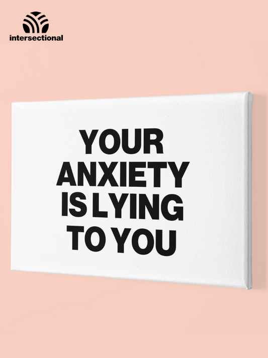 Your Anxiety Is Lying To You Premium Stretched Canvas