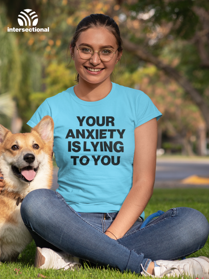 Your Anxiety Is Lying To You Organic Women's T-Shirt