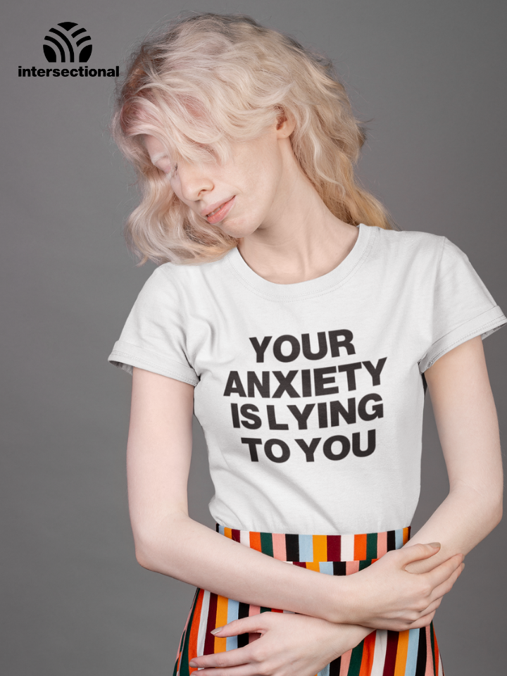 Your Anxiety Is Lying To You Organic Women's T-Shirt