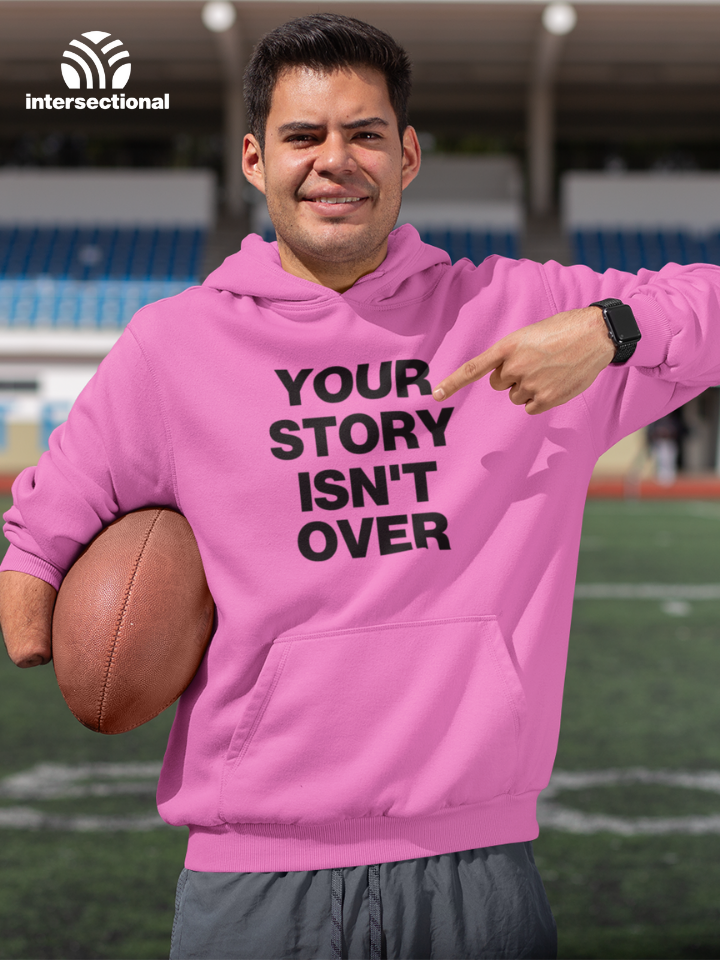 Your Story Isn't Over Organic Hoodie