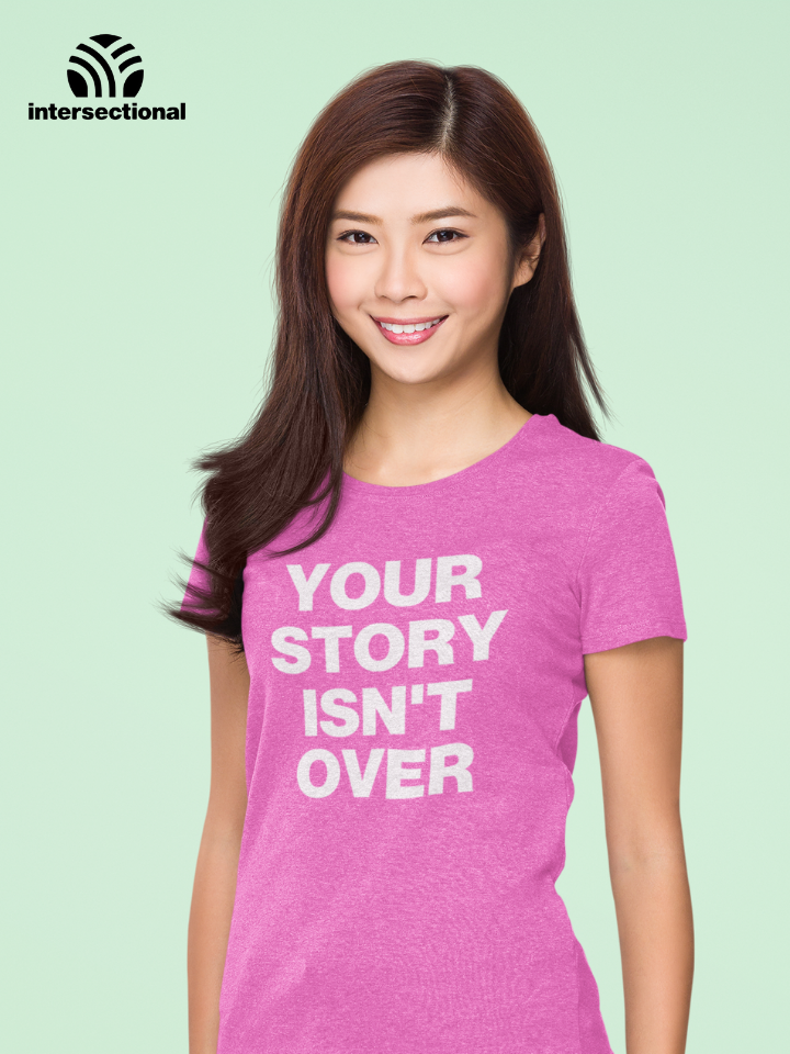 Your Story Isn't Over Organic Women's T-Shirt