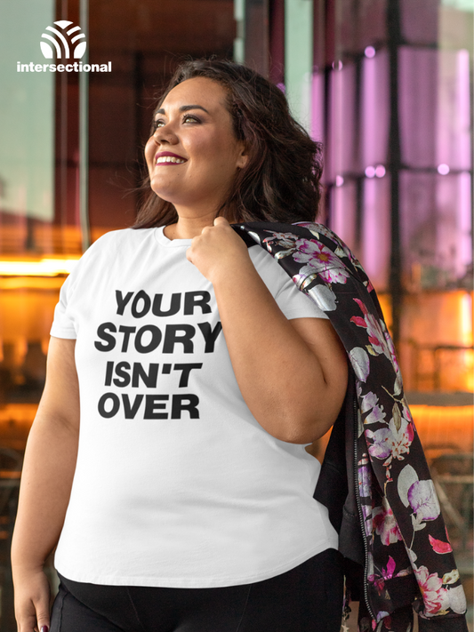 Your Story Isn't Over Organic T-Shirt